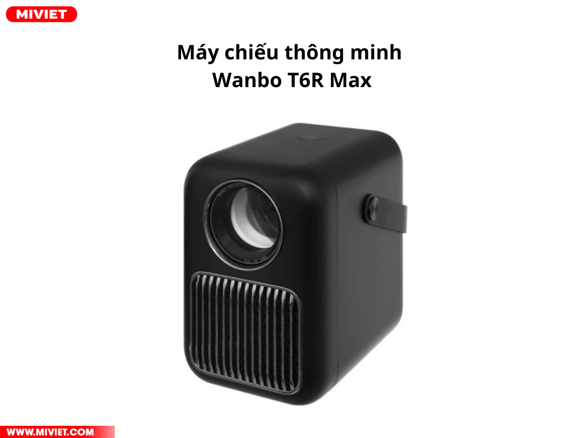 Top 5 máy chiếu mini dành cho văn phòng - phòng họp Máy chiếu thông minh Wanbo T6R Max